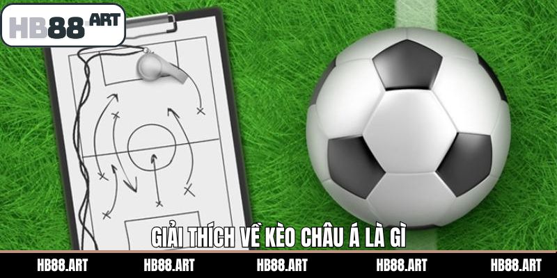 Giải thích khái niệm kèo châu Á là gì