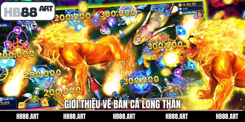 Thông tin tổng quan về tựa game săn cá Long Thần