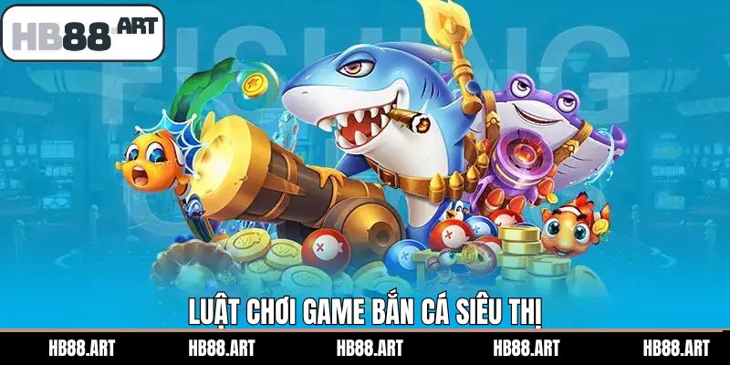 Luật chơi cơ bản cần nắm của tựa game bắn cá 
