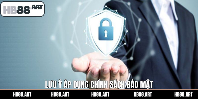 Chú ý quan trọng để tuân thủ chính sách bảo mật HB88