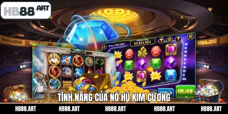 Tính năng nổi trội của nổ hũ Kim Cương