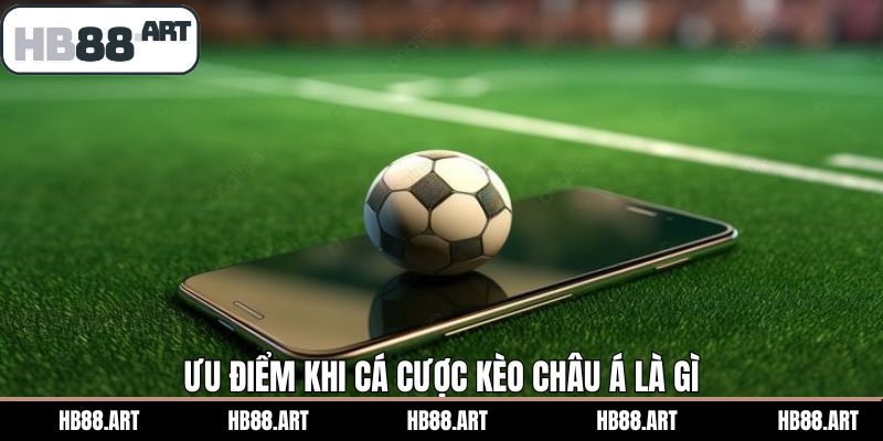 Lợi ích khi chọn HB88 đặt cược kèo châu Á là gì